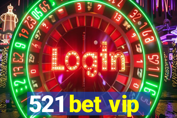 521 bet vip