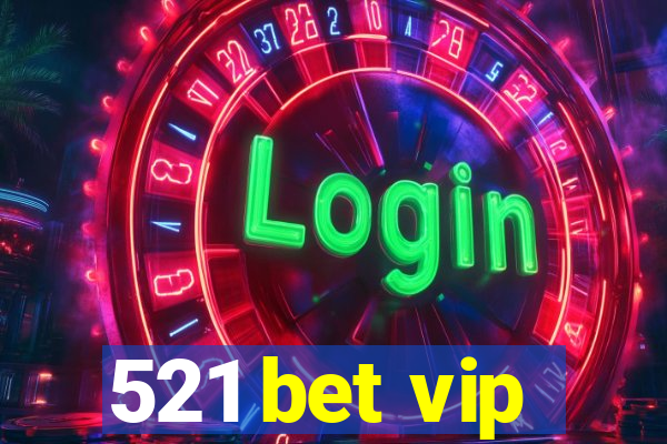 521 bet vip