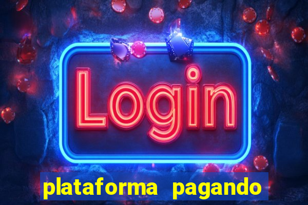 plataforma pagando bem hoje