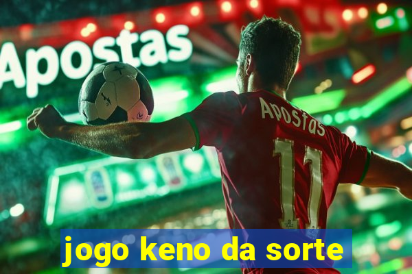 jogo keno da sorte