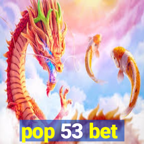 pop 53 bet