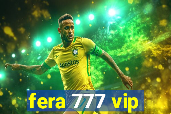 fera 777 vip