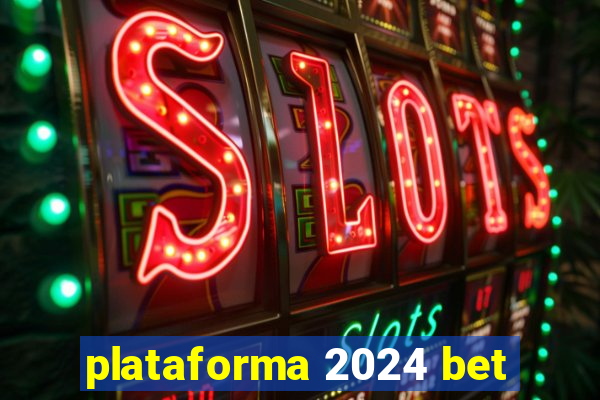 plataforma 2024 bet