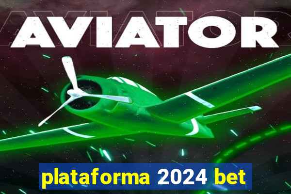 plataforma 2024 bet