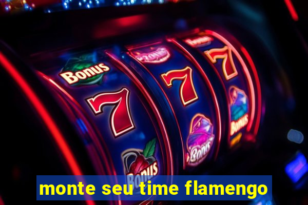 monte seu time flamengo