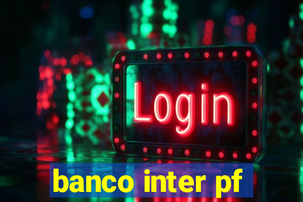 banco inter pf