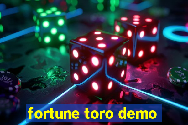 fortune toro demo