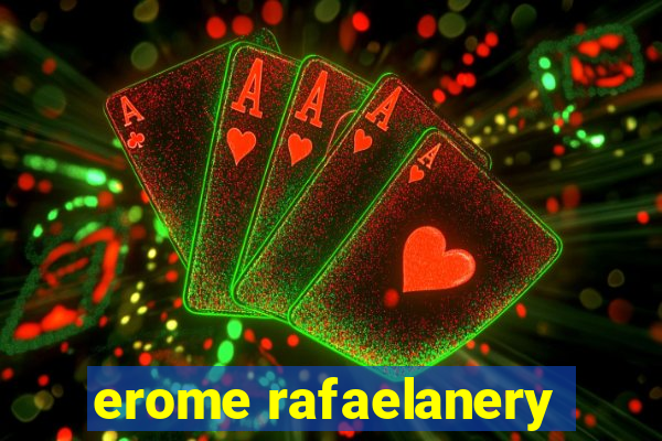 erome rafaelanery