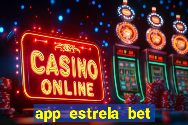 app estrela bet nao compativel