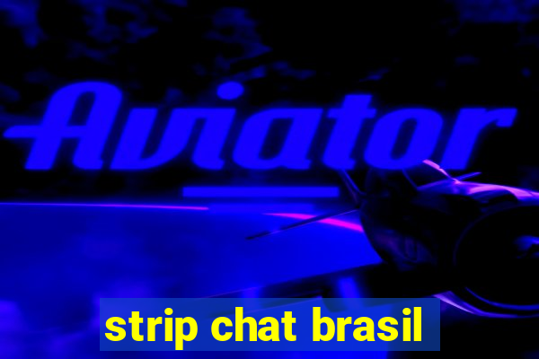 strip chat brasil