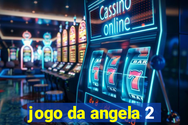 jogo da angela 2