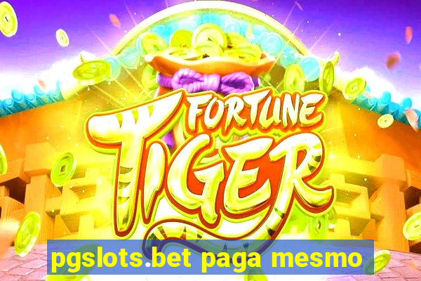 pgslots.bet paga mesmo