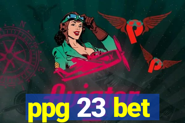 ppg 23 bet