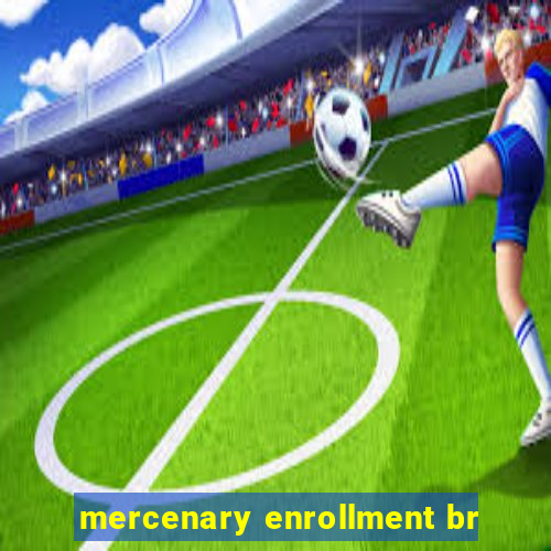 mercenary enrollment br