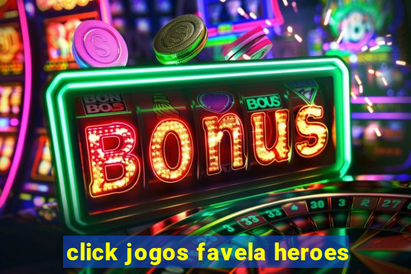 click jogos favela heroes