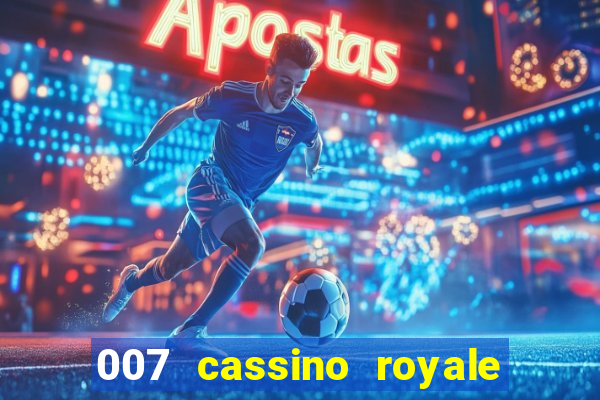 007 cassino royale completo dublado