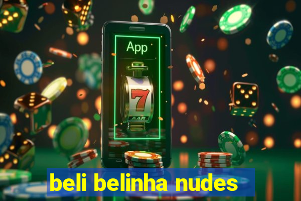 beli belinha nudes