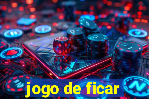 jogo de ficar