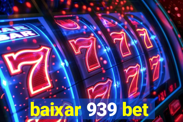 baixar 939 bet