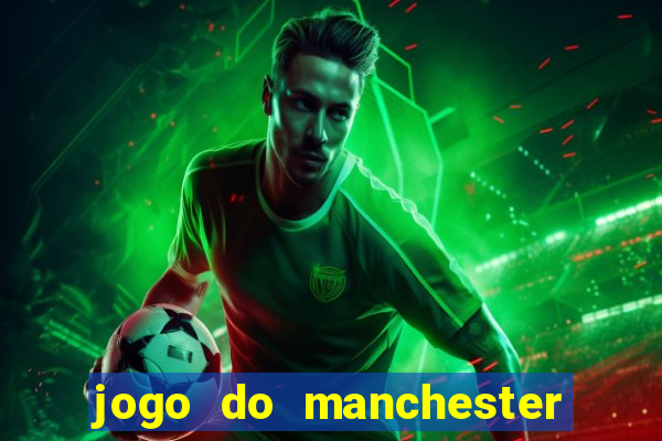 jogo do manchester united ao vivo futemax