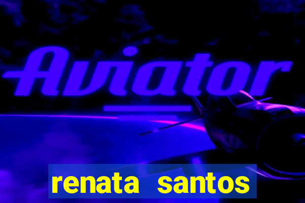 renata santos youtube nua