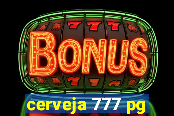 cerveja 777 pg