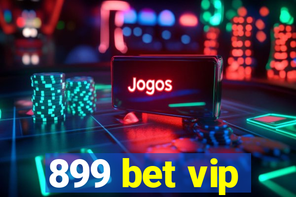 899 bet vip