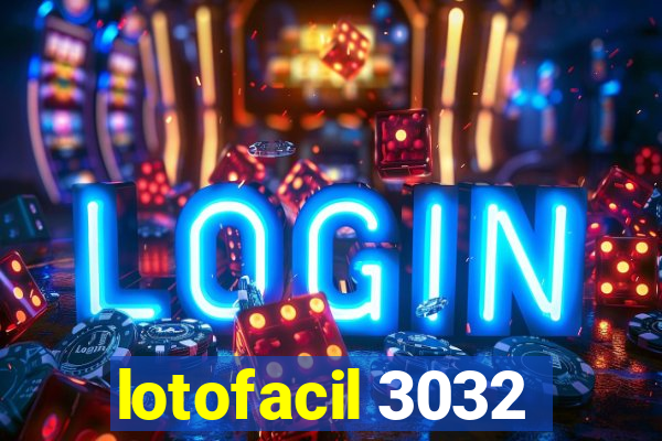 lotofacil 3032