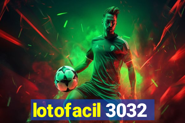 lotofacil 3032