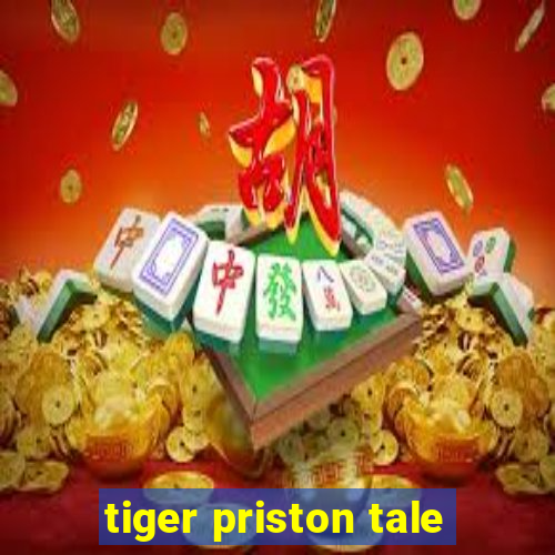 tiger priston tale