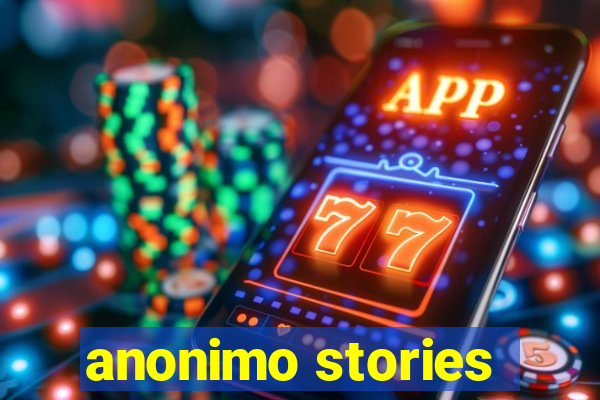 anonimo stories