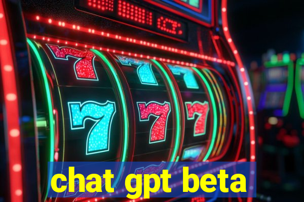 chat gpt beta