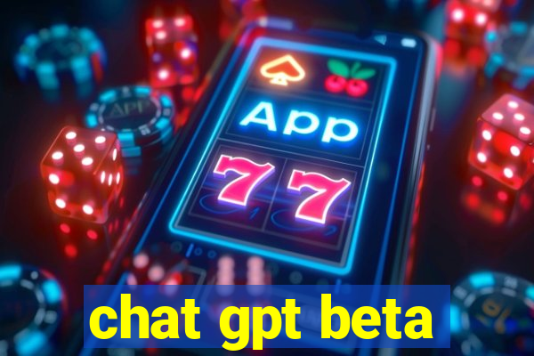 chat gpt beta