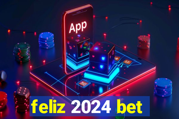 feliz 2024 bet