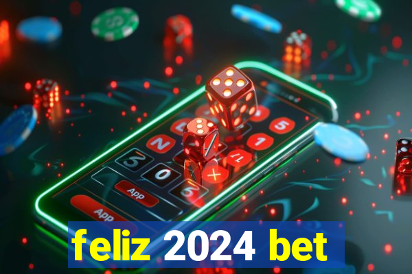 feliz 2024 bet