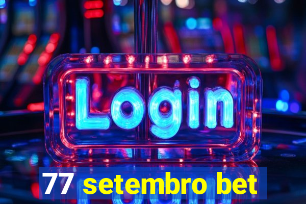 77 setembro bet