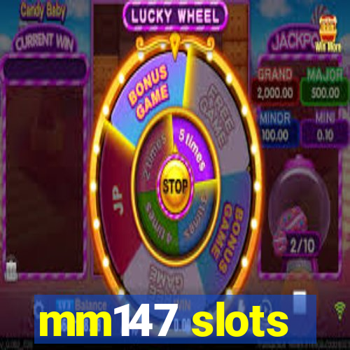 mm147 slots