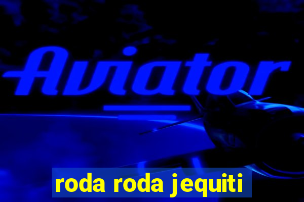 roda roda jequiti