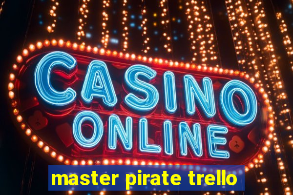 master pirate trello