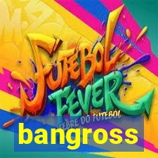 bangross