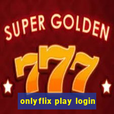 onlyflix play login