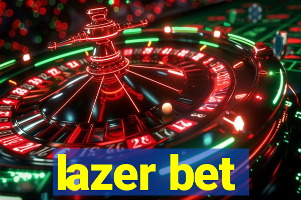 lazer bet