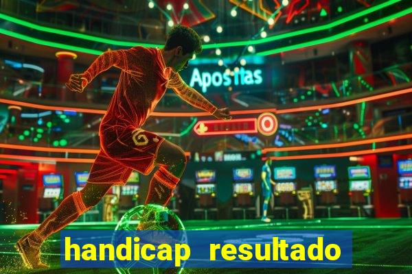 handicap resultado final - 2