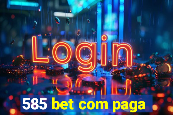 585 bet com paga