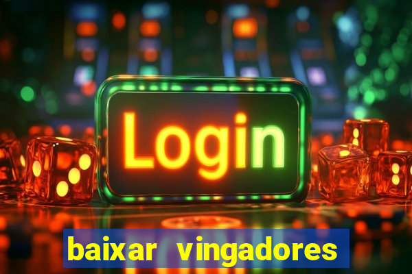 baixar vingadores guerra infinita google drive