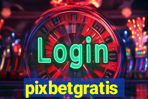 pixbetgratis