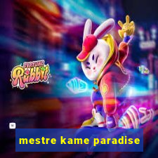 mestre kame paradise