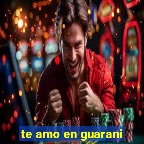 te amo en guarani