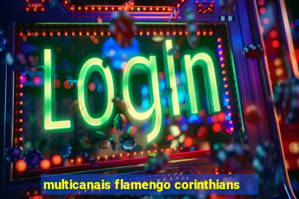 multicanais flamengo corinthians