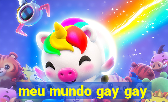 meu mundo gay gay